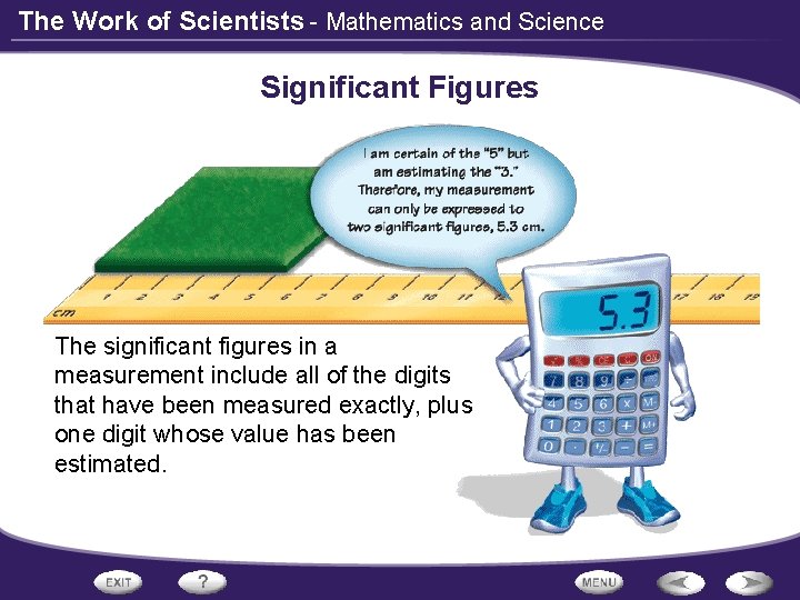 The Work of Scientists - Mathematics and Science Significant Figures The significant figures in