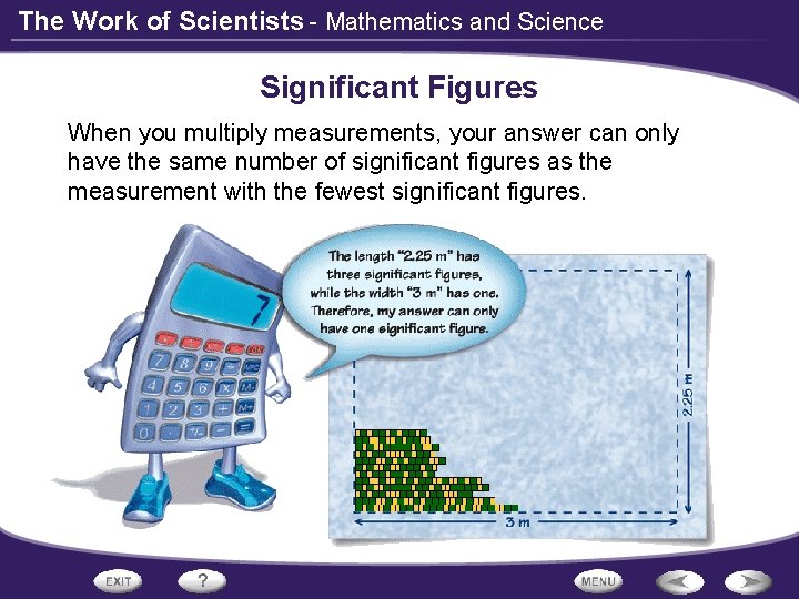 The Work of Scientists - Mathematics and Science Significant Figures When you multiply measurements,
