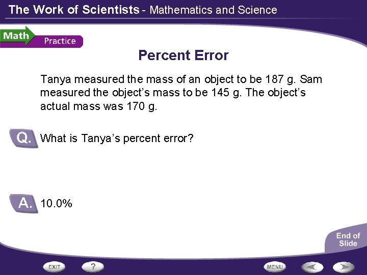 The Work of Scientists - Mathematics and Science Percent Error Tanya measured the mass