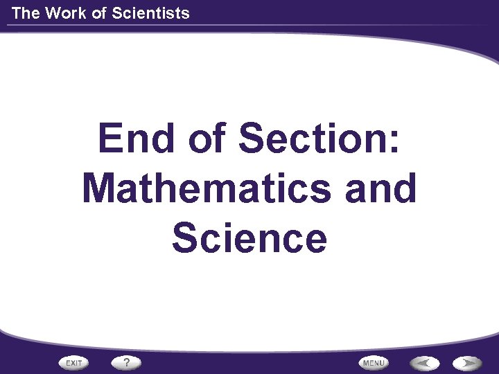 The Work of Scientists End of Section: Mathematics and Science 