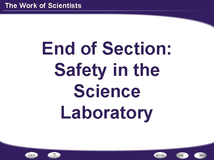 The Work of Scientists End of Section: Safety in the Science Laboratory 