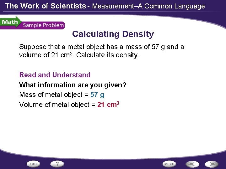 The Work of Scientists - Measurement–A Common Language Calculating Density Suppose that a metal