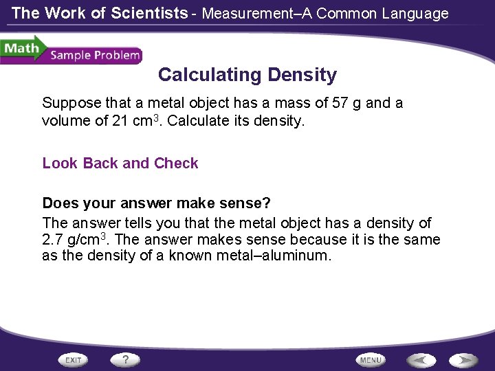 The Work of Scientists - Measurement–A Common Language Calculating Density Suppose that a metal