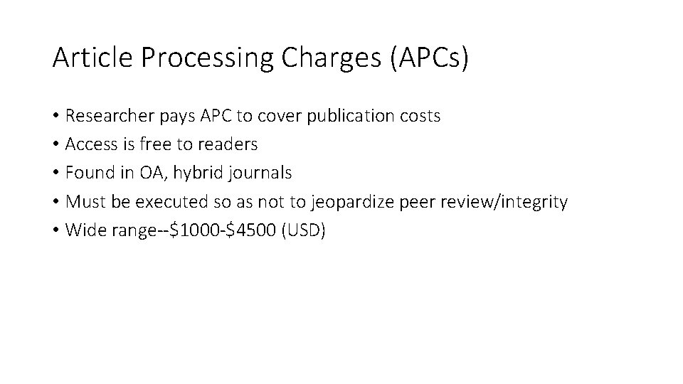 Article Processing Charges (APCs) • Researcher pays APC to cover publication costs • Access