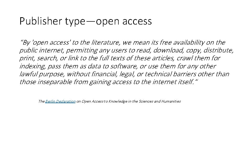 Publisher type—open access “By 'open access' to the literature, we mean its free availability