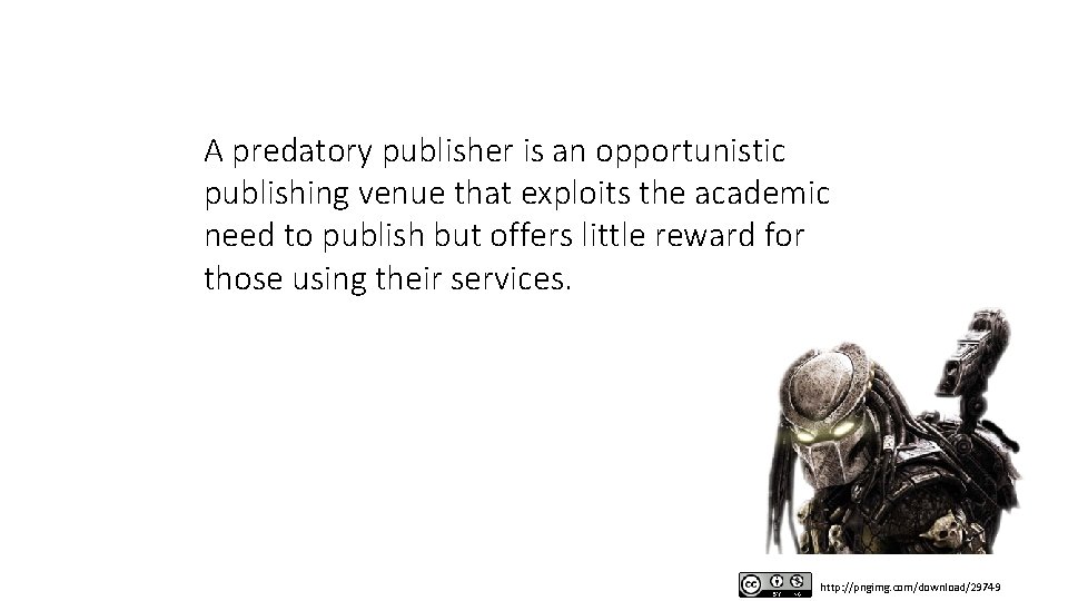 A predatory publisher is an opportunistic publishing venue that exploits the academic need to