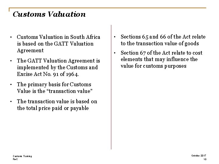 Customs Valuation • Customs Valuation in South Africa is based on the GATT Valuation