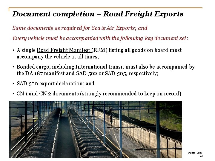 Document completion – Road Freight Exports Same documents as required for Sea & Air