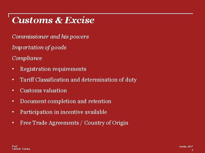 Customs & Excise Commissioner and his powers Importation of goods Compliance • Registration requirements