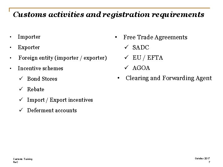 Customs activities and registration requirements • Free Trade Agreements • Importer • Exporter ü