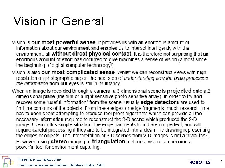 Vision in General TEMPUS IV Project: 158644 – JPCR Development of Regional Interdisciplinary Mechatronic