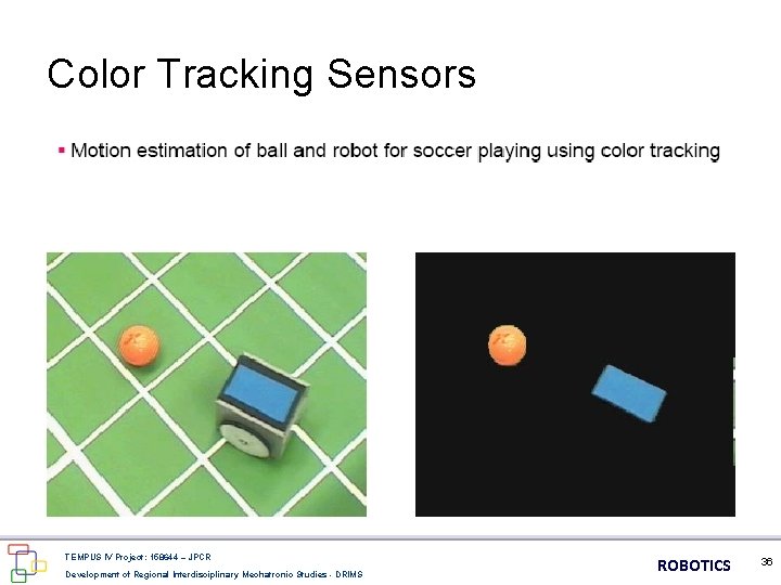 Color Tracking Sensors TEMPUS IV Project: 158644 – JPCR Development of Regional Interdisciplinary Mechatronic