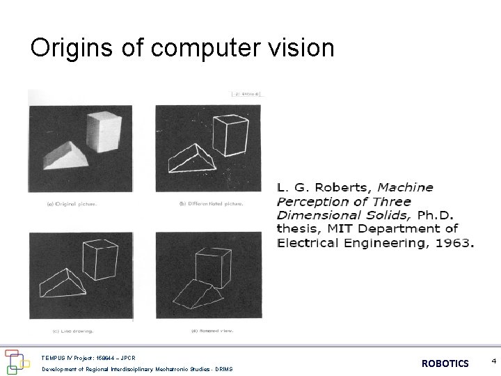 Origins of computer vision TEMPUS IV Project: 158644 – JPCR Development of Regional Interdisciplinary