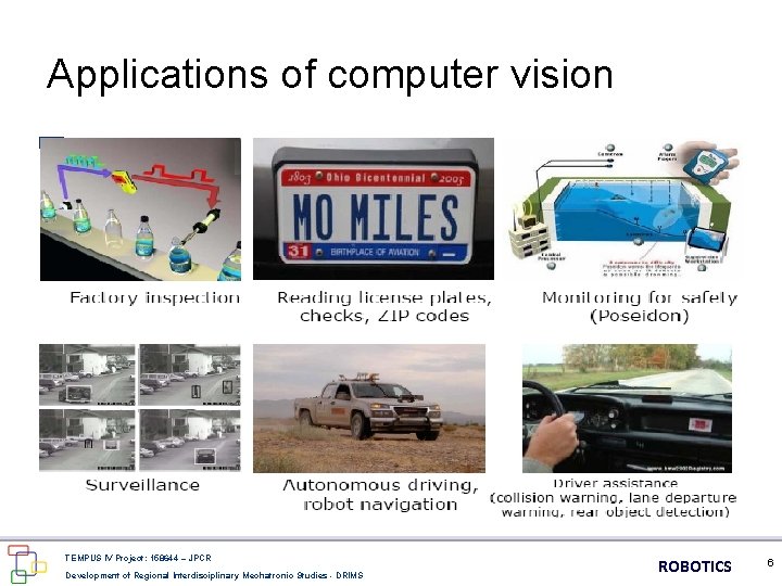 Applications of computer vision TEMPUS IV Project: 158644 – JPCR Development of Regional Interdisciplinary