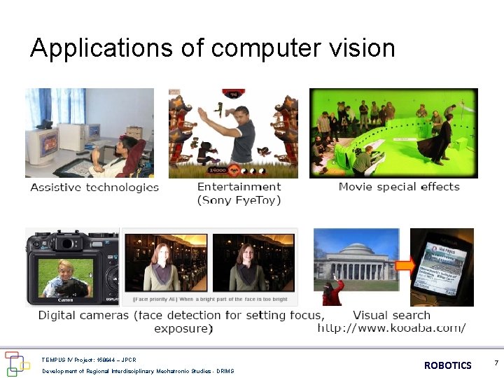 Applications of computer vision TEMPUS IV Project: 158644 – JPCR Development of Regional Interdisciplinary