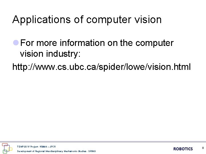 Applications of computer vision l For more information on the computer vision industry: http: