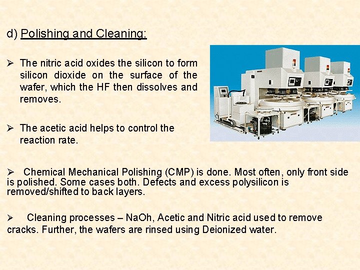 d) Polishing and Cleaning: Ø The nitric acid oxides the silicon to form silicon