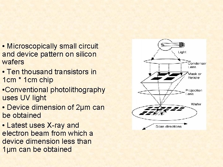  • Microscopically small circuit and device pattern on silicon wafers • Ten thousand