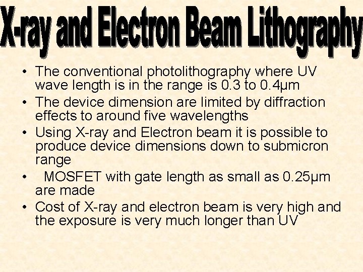  • The conventional photolithography where UV wave length is in the range is