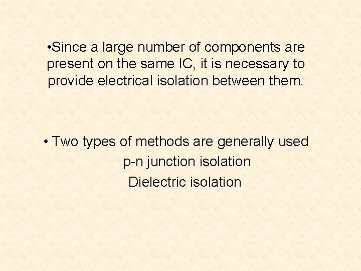  • Since a large number of components are present on the same IC,