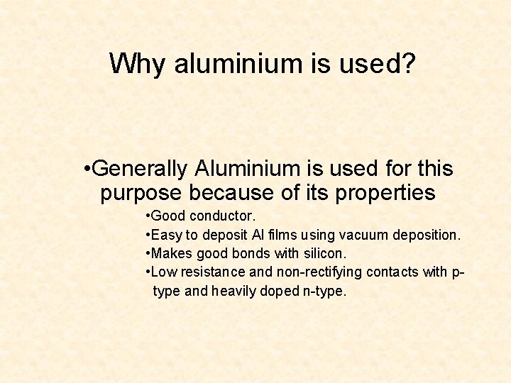 Why aluminium is used? • Generally Aluminium is used for this purpose because of
