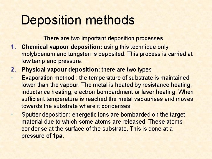 Deposition methods There are two important deposition processes 1. Chemical vapour deposition: using this