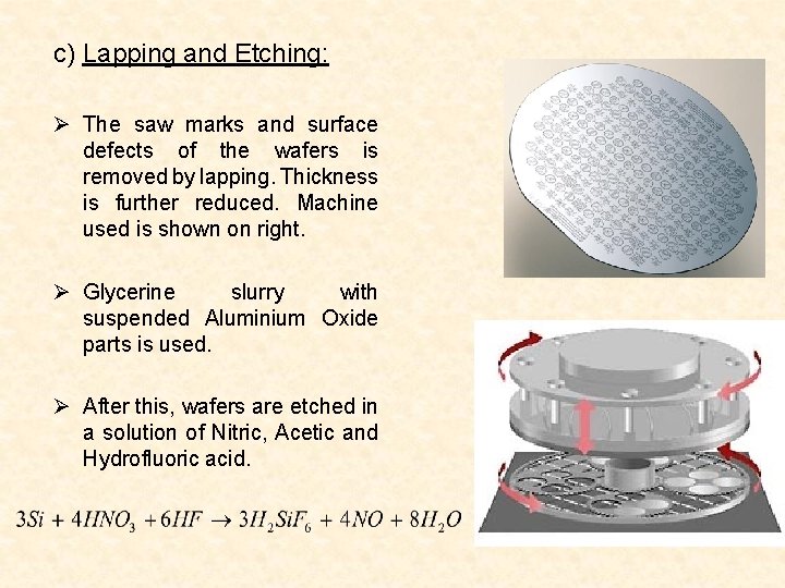 c) Lapping and Etching: Ø The saw marks and surface defects of the wafers