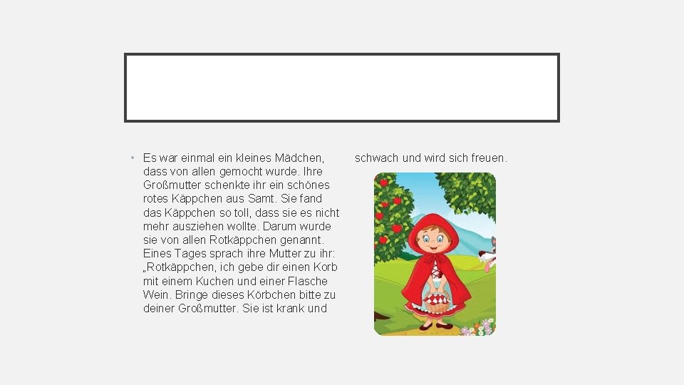  • Es war einmal ein kleines Mädchen, dass von allen gemocht wurde. Ihre