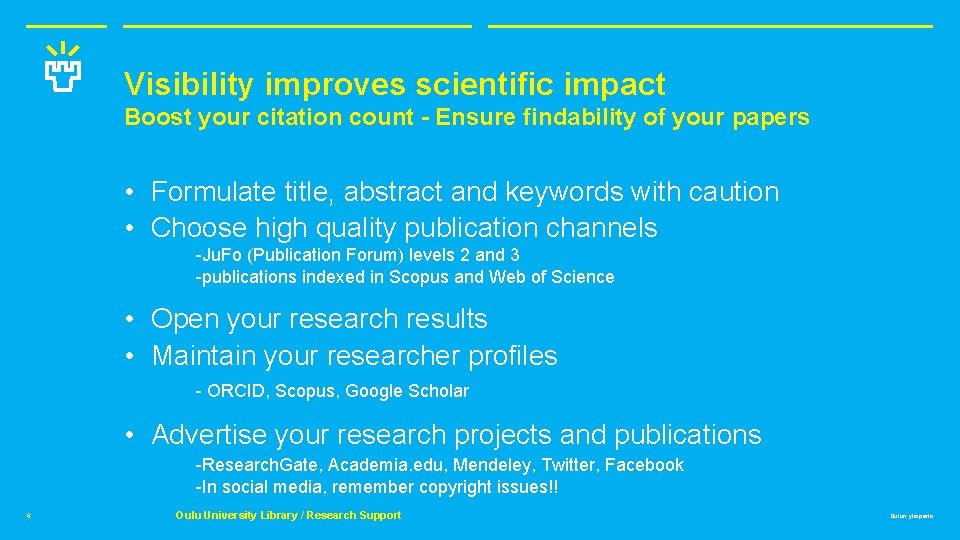 Visibility improves scientific impact Boost your citation count - Ensure findability of your papers
