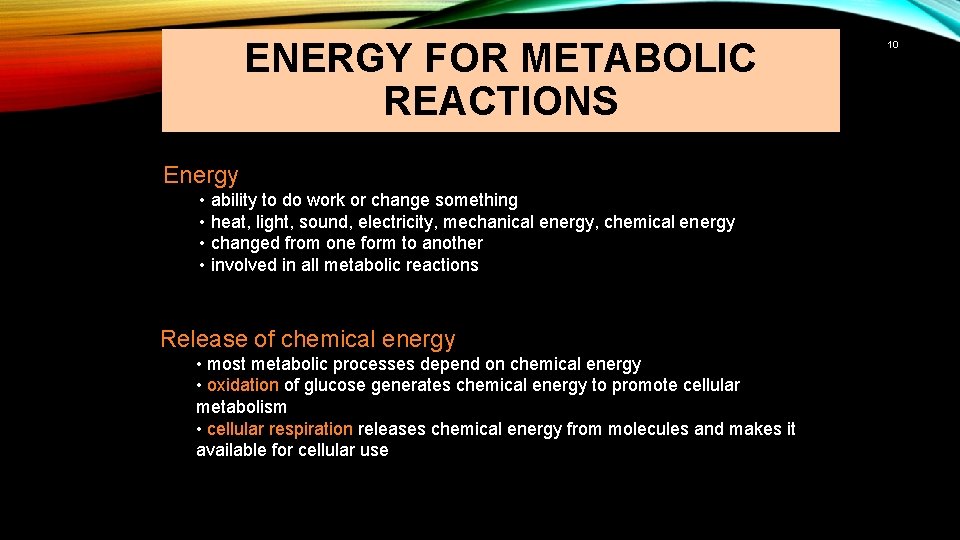 ENERGY FOR METABOLIC REACTIONS Energy • ability to do work or change something •