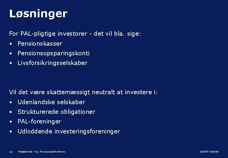 Løsninger For PAL-pligtige investorer - det vil bla. sige: • Pensionskasser • Pensionsopsparingskonti •