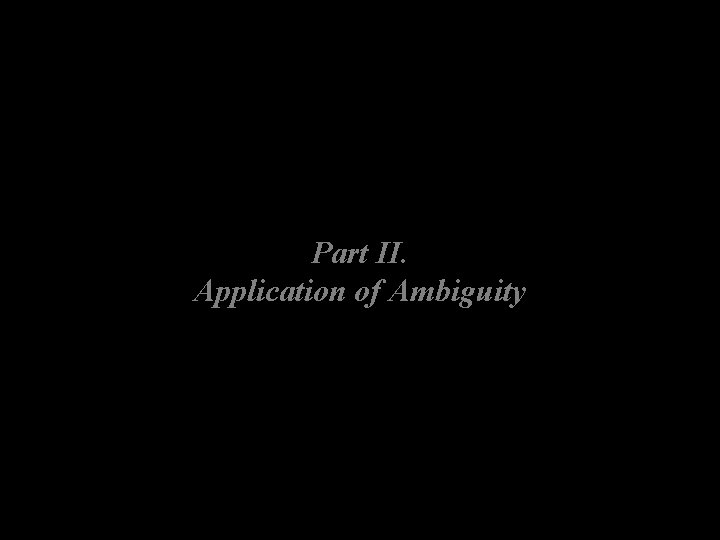 Part II. Application of Ambiguity 