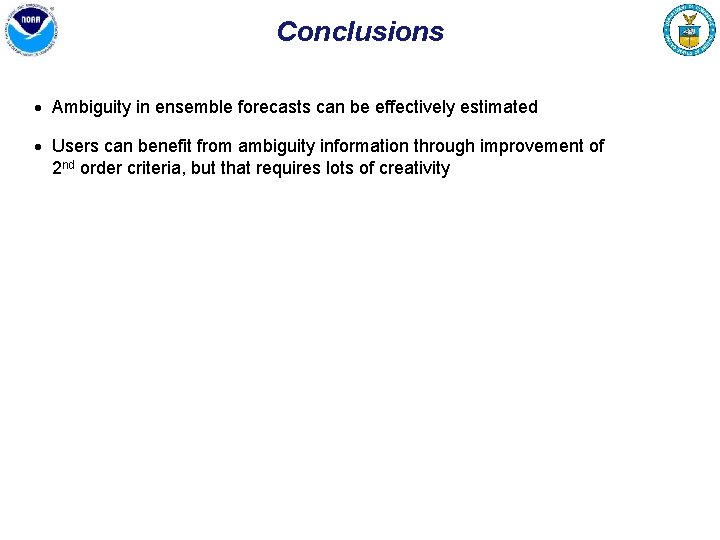 Conclusions Ambiguity in ensemble forecasts can be effectively estimated Users can benefit from ambiguity