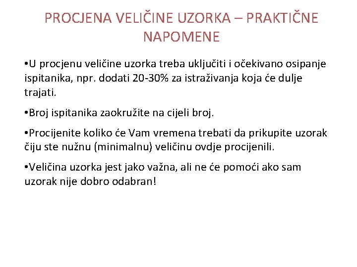 PROCJENA VELIČINE UZORKA – PRAKTIČNE NAPOMENE • U procjenu veličine uzorka treba uključiti i