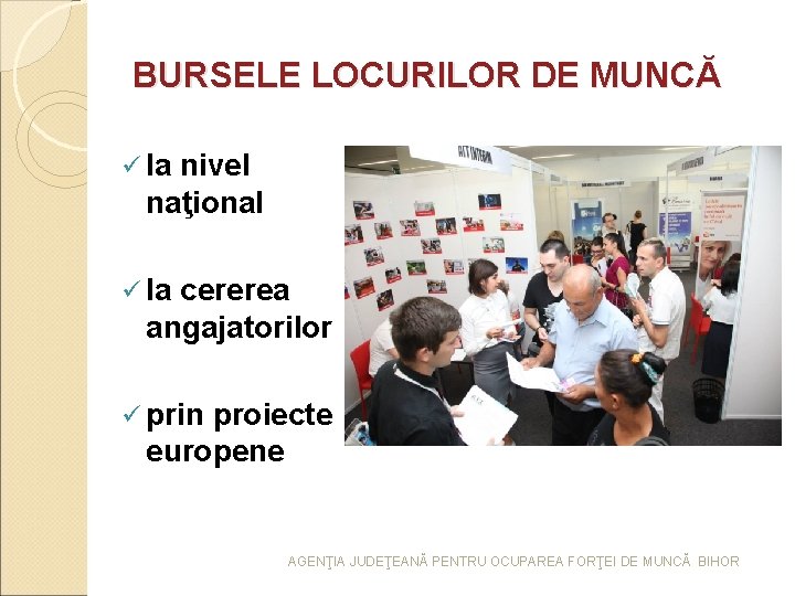 BURSELE LOCURILOR DE MUNCĂ ü la nivel naţional ü la cererea angajatorilor ü prin BURSELE LOCURILOR DE MUNCĂ ü la nivel naţional ü la cererea angajatorilor ü prin