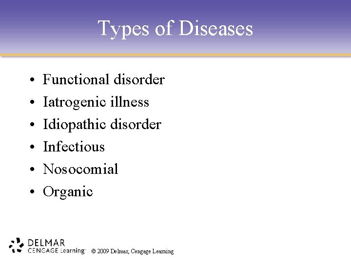 Types of Diseases • • • Functional disorder Iatrogenic illness Idiopathic disorder Infectious Nosocomial