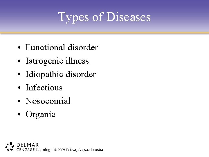 Types of Diseases • • • Functional disorder Iatrogenic illness Idiopathic disorder Infectious Nosocomial