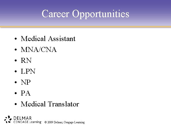 Career Opportunities • • Medical Assistant MNA/CNA RN LPN NP PA Medical Translator ©
