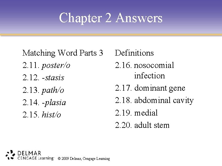 Chapter 2 Answers Matching Word Parts 3 2. 11. poster/o 2. 12. -stasis 2.