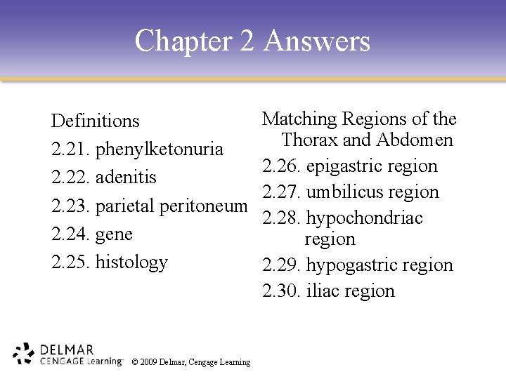 Chapter 2 Answers Definitions 2. 21. phenylketonuria 2. 22. adenitis 2. 23. parietal peritoneum