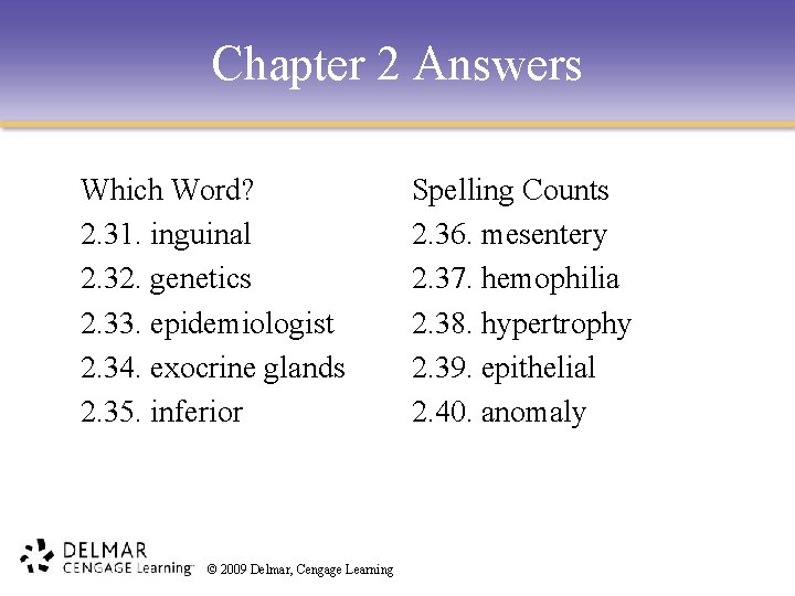 Chapter 2 Answers Which Word? 2. 31. inguinal 2. 32. genetics 2. 33. epidemiologist
