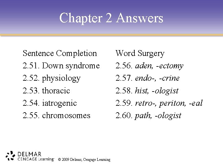 Chapter 2 Answers Sentence Completion 2. 51. Down syndrome 2. 52. physiology 2. 53.