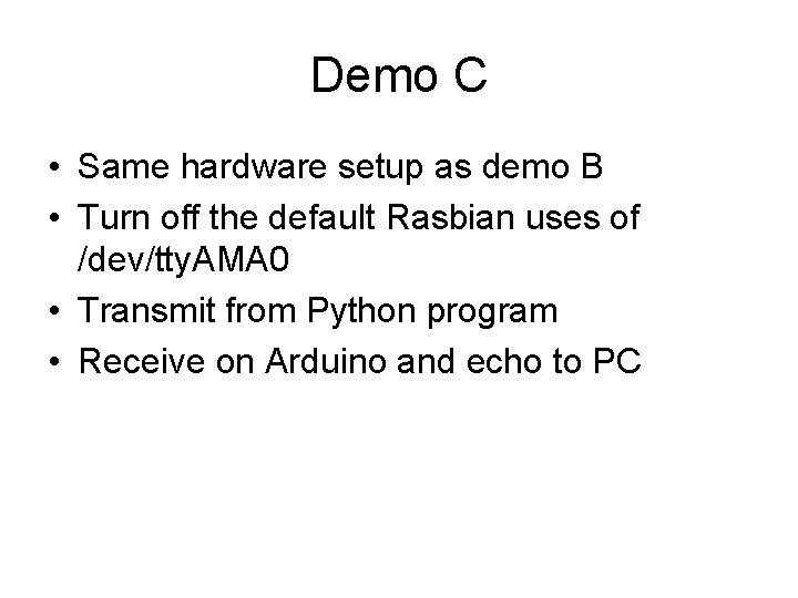 Demo C • Same hardware setup as demo B • Turn off the default Demo C • Same hardware setup as demo B • Turn off the default