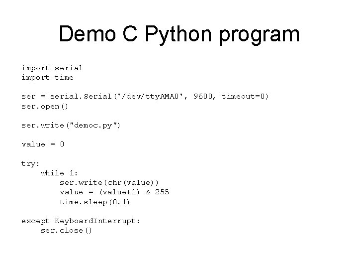 Demo C Python program import serial import time ser = serial. Serial('/dev/tty. AMA 0',