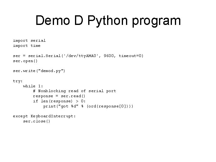 Demo D Python program import serial import time ser = serial. Serial('/dev/tty. AMA 0',