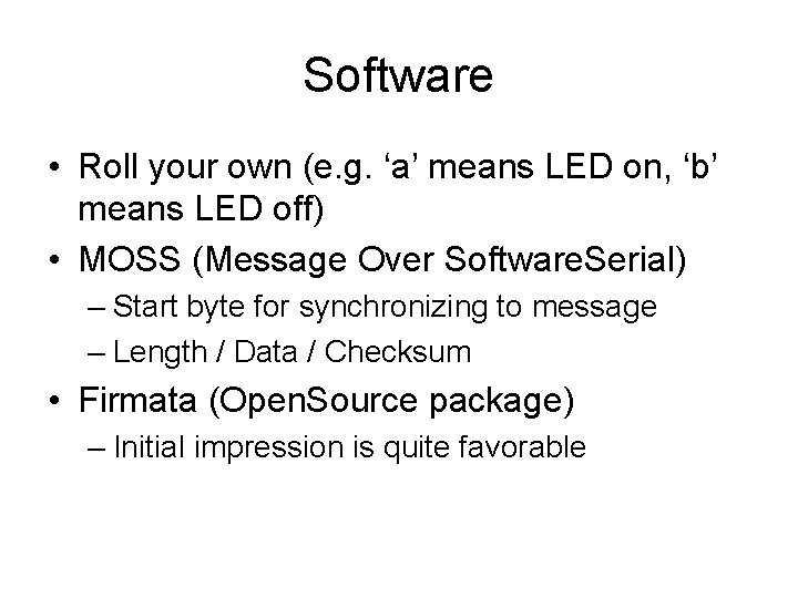 Software • Roll your own (e. g. ‘a’ means LED on, ‘b’ means LED Software • Roll your own (e. g. ‘a’ means LED on, ‘b’ means LED