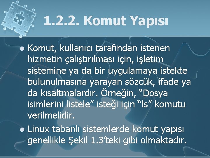 1. 2. 2. Komut Yapısı Komut, kullanıcı tarafından istenen hizmetin çalıştırılması için, işletim sistemine