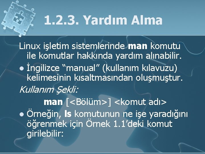 1. 2. 3. Yardım Alma Linux işletim sistemlerinde man komutu ile komutlar hakkında yardım