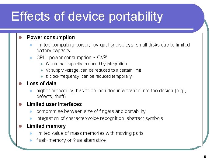 Effects of device portability l Power consumption l l limited computing power, low quality