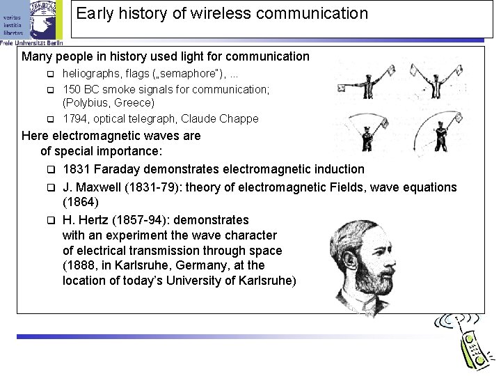 Early history of wireless communication Many people in history used light for communication heliographs,